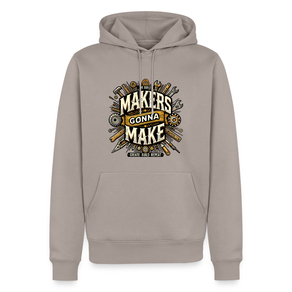 Makers gonna Make - Premium Hoodie - Taupe