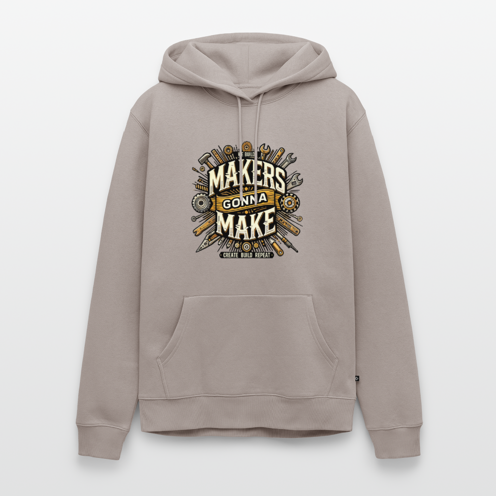 Makers gonna Make - Premium Hoodie - Taupe