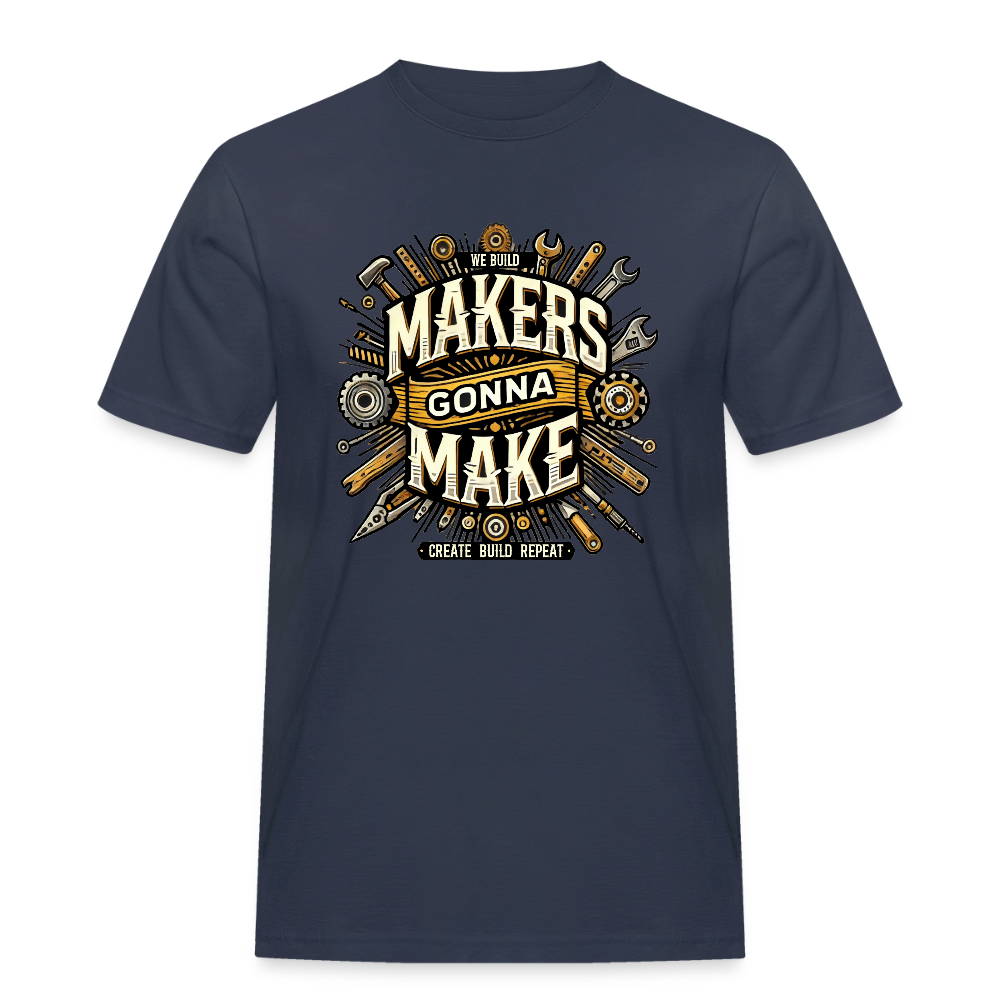 Makers gonna Make - Rugged T-Shirt - Navy