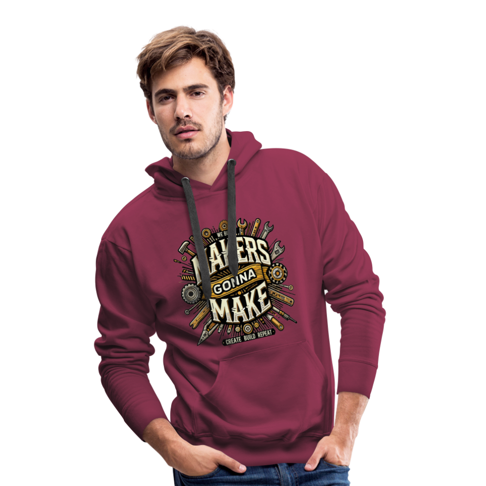 Makers gonna Make - Premium Hoodie - Bordeaux