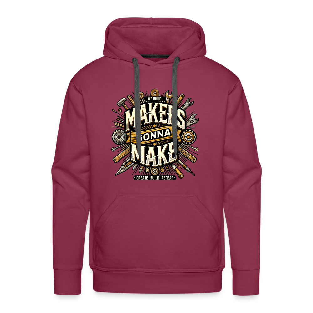 Makers gonna Make - Premium Hoodie - Bordeaux