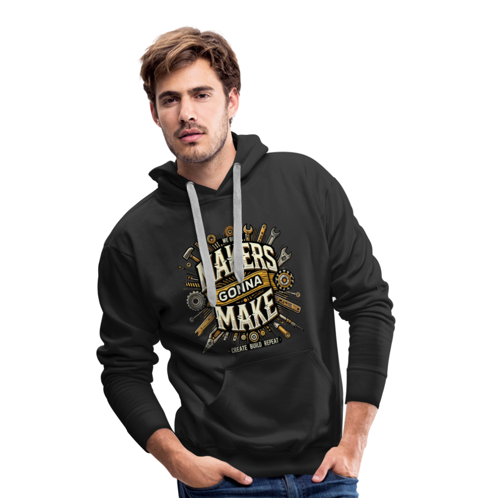 Makers gonna Make - Premium Hoodie - Schwarz