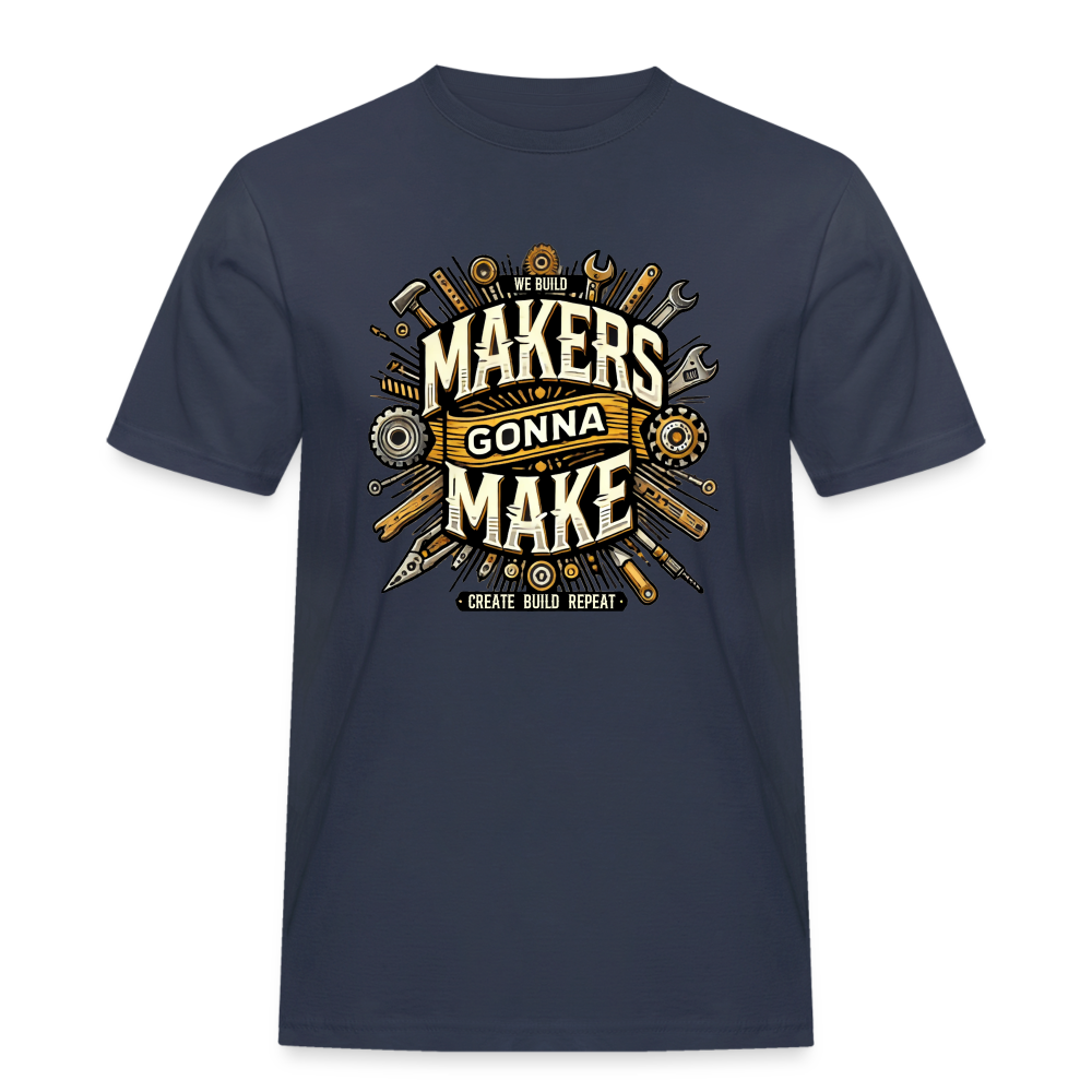 Makers gonna Make - Rugged T-Shirt - Navy
