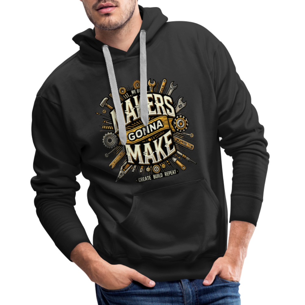 Makers gonna Make - Premium Hoodie - Schwarz