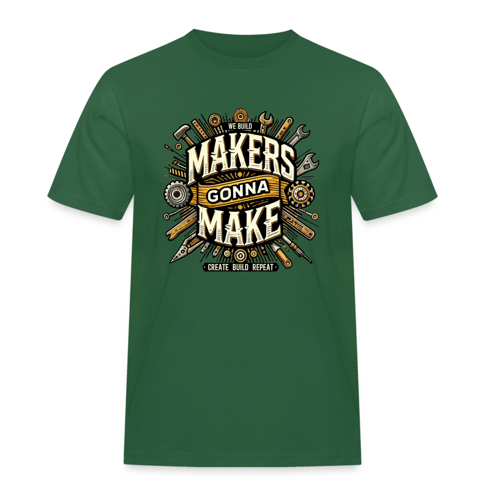 Makers gonna Make - Rugged T-Shirt - Flaschengrün
