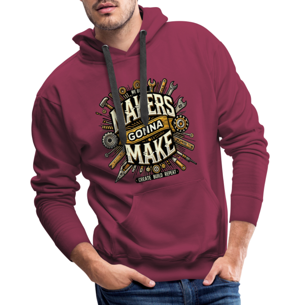 Makers gonna Make - Premium Hoodie - Bordeaux
